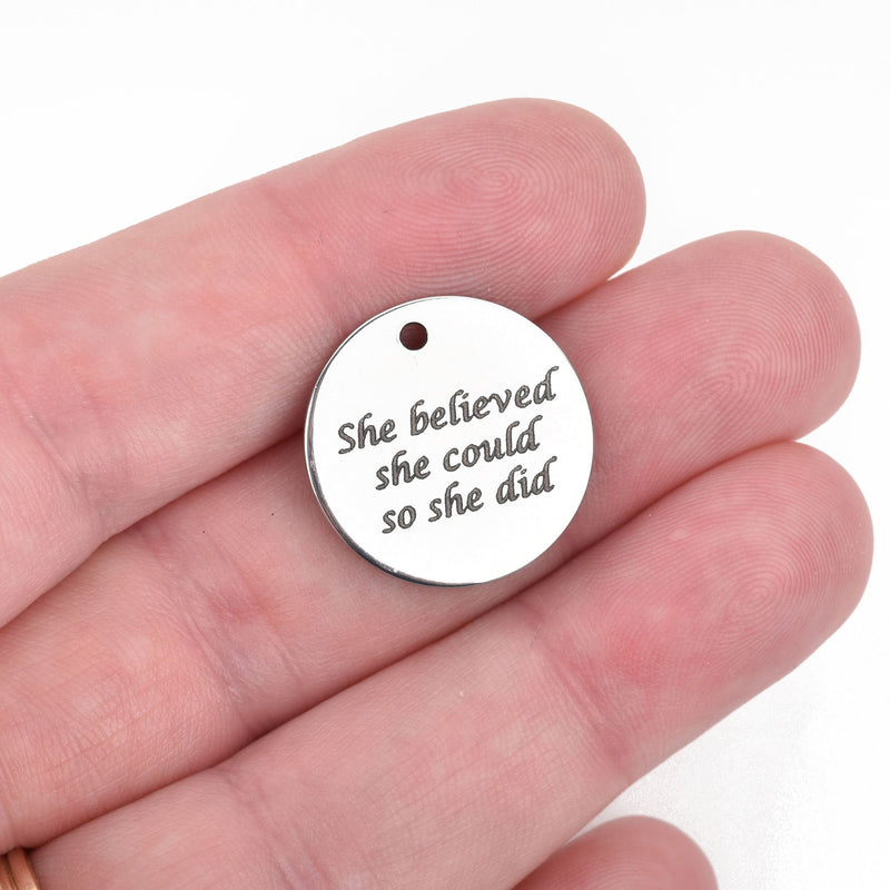 5 SHE BELIEVED Charms, Stainless Steel Quote Charms, She believed she could so she did, 20mm (3/4"), cls0078a