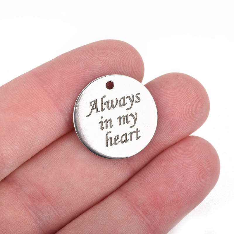 5 ALWAYS in my HEART Charms, Silver Stainless Steel Quote Charms, Memory Charms, Memorial Charms, 20mm (3/4"), cls0121a