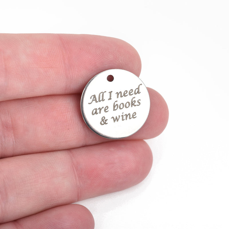 5 BOOKS and WINE Charms, Silver Stainless Steel Quote Charms, All I need are books & wine, 20mm (3/4"), cls0148a