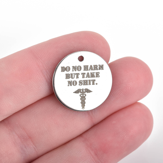 5 MEDICAL Charms, Silver Stainless Steel Quote, Do No Harm But Take No SH*T Caduceus 20mm cls0156a