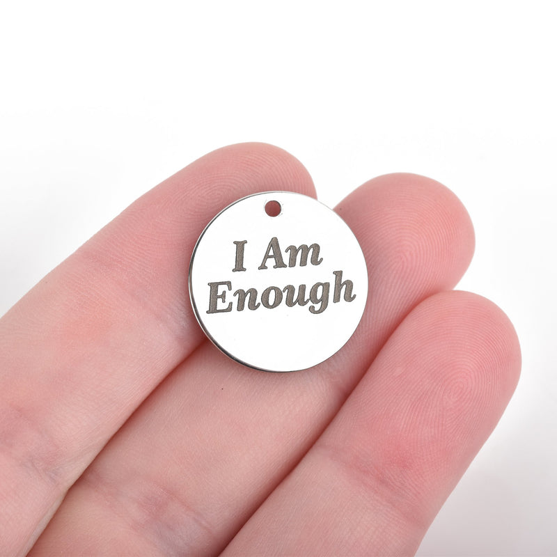 5 I AM ENOUGH Charms, Stainless Steel Quote Charms, Silver Charms, 20mm (3/4"), cls0184a