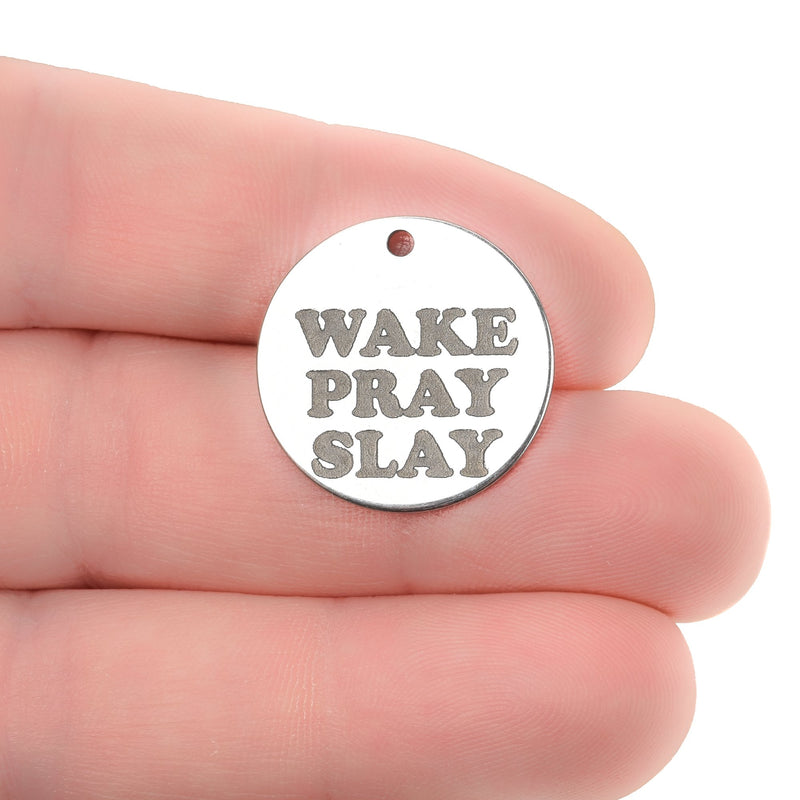 5 WAKE PRAY SLAY Charms, Stainless Steel Quote Charms, Faith Charms, 20mm (3/4"), cls0291a
