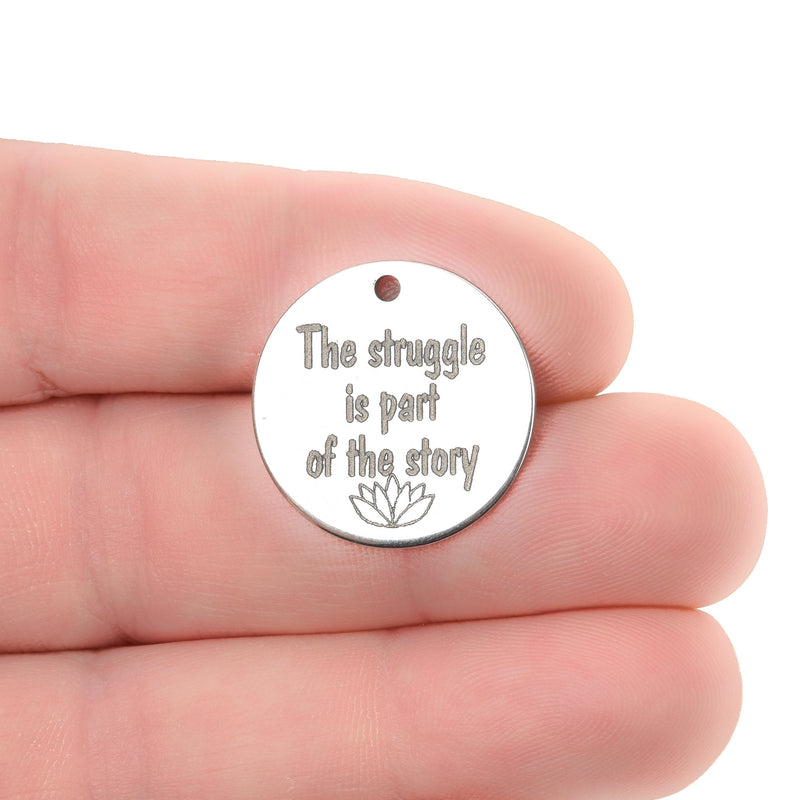 5 The struggle is part of the story Charms, Stainless Steel Quote Charms, Empowerment Charms, 20mm (3/4"), cls0294a
