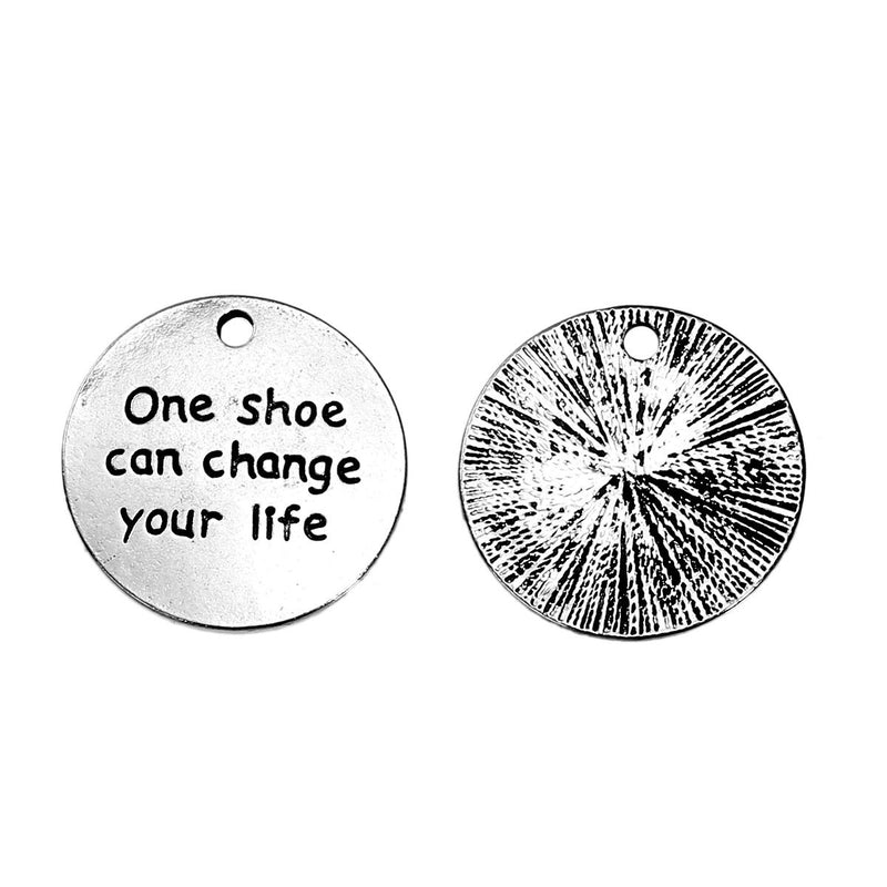 5 Round Charm Pendants, Quote "One shoe can change your life" Stamped Medallion, Cinderella Quote Charms, Affirmation Charms,  1"  chs2524