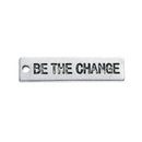 10 BE THE Change Charms, Antique Silver Stamped Rectangle Charms, Quote Charms, Affirmation Charms, Jewelry Tags, 31mm long, chs2462