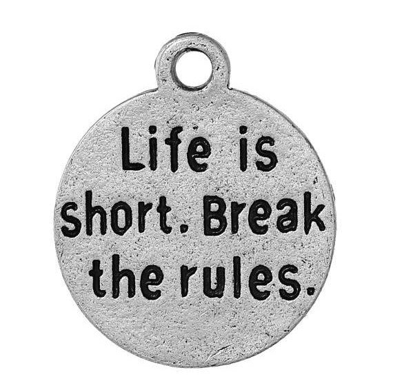 5 Silver Quote Charms, " Life is short. Break the rules. " Stamped Charm Pendants chs2100