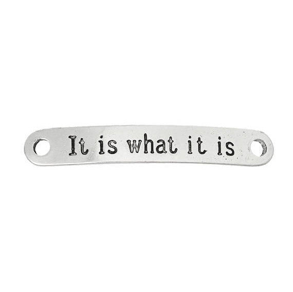 8 Bar Bracelet Connectors Links, stamped quote "It is what it is" Antique Silver Tone Metal chs1986