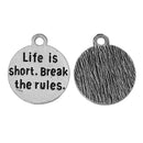 5 Silver Quote Charms, " Life is short. Break the rules. " Stamped Charm Pendants chs2100